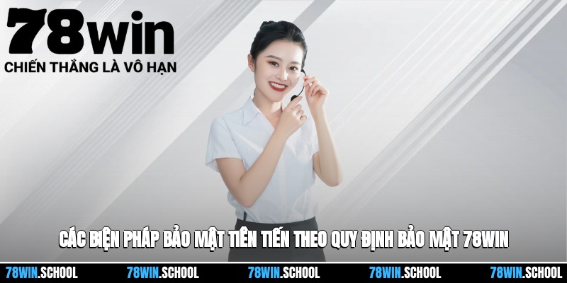 Các biện pháp bảo mật tiên tiến theo quy định bảo mật 78win